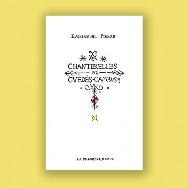 « Chanterelles et guédés-cambuses » d'Emmanuel Pierre